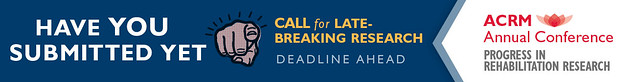 Have you submitted yet? | Call for Late-Breaking research: ACRM Annual Fall Conference, Deadline Ahead! | GUIDELINES & DEADLINES & SUBMIT: ACRM.org/late